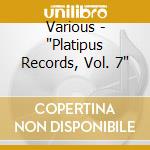 Various - "Platipus Records, Vol. 7" cd