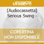 (Audiocassetta) Serious Swing - cd