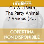 Go Wild With The Party Animal / Various (3 Cd)