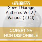 Speed Garage Anthems Vol.2 / Various (2 Cd) cd