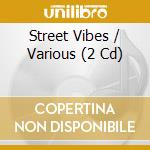 Street Vibes / Various (2 Cd) cd