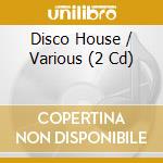 Disco House / Various (2 Cd) cd musicale