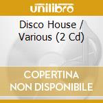 Disco House / Various (2 Cd) cd