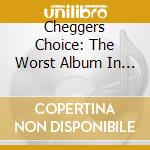 Cheggers Choice: The Worst Album In The Planet / Various cd