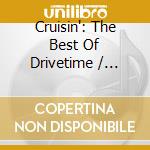 Cruisin': The Best Of Drivetime / Various (2 Cd) cd musicale