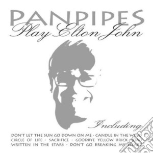 Panpipes Play Elton John / Various cd musicale di Panpipes