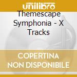 Themescape Symphonia - X Tracks cd musicale di Themescape Symphonia