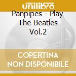 Panpipes - Play The Beatles Vol.2 cd