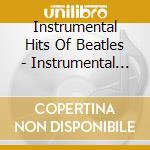 Instrumental Hits Of Beatles - Instrumental Hits Of Beatles cd