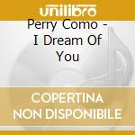 Perry Como - I Dream Of You cd