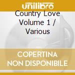 Country Love Volume 1 / Various cd musicale
