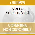 Classic Crooners Vol 3 cd
