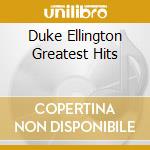 Duke Ellington Greatest Hits cd musicale di Duke Ellington