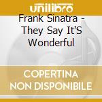Frank Sinatra - They Say It'S Wonderful cd