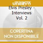 Elvis Presley - Interviews Vol. 2 cd