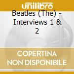 Beatles (The) - Interviews 1 & 2 cd