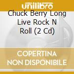 Chuck Berry Long Live Rock N Roll (2 Cd) cd musicale di Chuck Berry