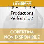 T.P.H. - T.P.H. Productions Perform U2 cd