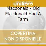 Macdonald - Old Macdonald Had A Farm cd