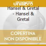 Hansel & Gretal - Hansel & Gretal