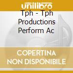 Tph - Tph Productions Perform Ac cd