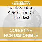 Frank Sinatra - A Selection Of The Best cd musicale di Frank Sinatra