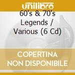 60's & 70's Legends / Various (6 Cd) cd musicale di ARTISTI VARI