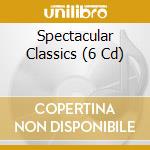 Spectacular Classics (6 Cd) cd
