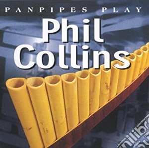 Panpipes - Play Phil Collins cd musicale di Panpipes