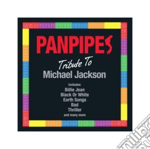 Panpipes Tribute To Michael Jackson / Various cd musicale
