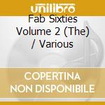 Fab Sixties Volume 2 (The) / Various cd