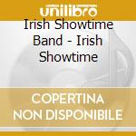 Irish Showtime Band - Irish Showtime cd musicale di Irish Showtime Band