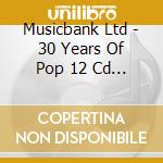 Musicbank Ltd - 30 Years Of Pop 12 Cd Box Set cd musicale di Musicbank Ltd