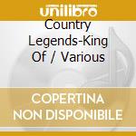 Country Legends-King Of / Various cd