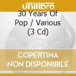 30 Years Of Pop / Various (3 Cd) cd musicale di Musicbank Ltd
