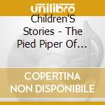 Children'S Stories - The Pied Piper Of Hamlin / Various cd musicale di Children'S Stories