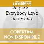 Ratpack - Everybody Love Somebody cd