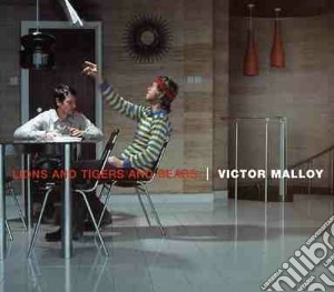 Victor Malloy - Lions And Tigers And Bears cd musicale di Victor Malloy