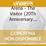 Arena - The Visitor (20Th Anniversary Remaster) (2 Cd) cd musicale di Arena