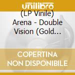 (LP Vinile) Arena - Double Vision (Gold Vinyl) (2 Lp) lp vinile di Arena