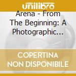 Arena - From The Beginning: A Photographic History Of The First 25 Years (+ 2Cd) cd