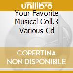 Your Favorite Musical Coll.3 Various Cd cd musicale di Artisti Vari