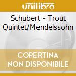 Schubert - Trout Quintet/Mendelssohn cd