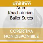 Aram Khachaturian - Ballet Suites cd