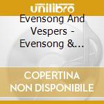 Evensong And Vespers - Evensong & Vespers At Kings cd musicale di Evensong And Vespers