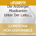 Die Arzberger Musikanten Unter Der Leitu - Wo Die Alte Muhle Steht cd