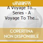 A Voyage To... Series - A Voyage To The Sahara And The Middle East cd