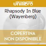 Rhapsody In Blue (Wayenberg) cd