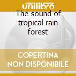 The sound of tropical rain forest cd