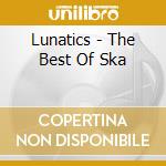 Lunatics - The Best Of Ska cd